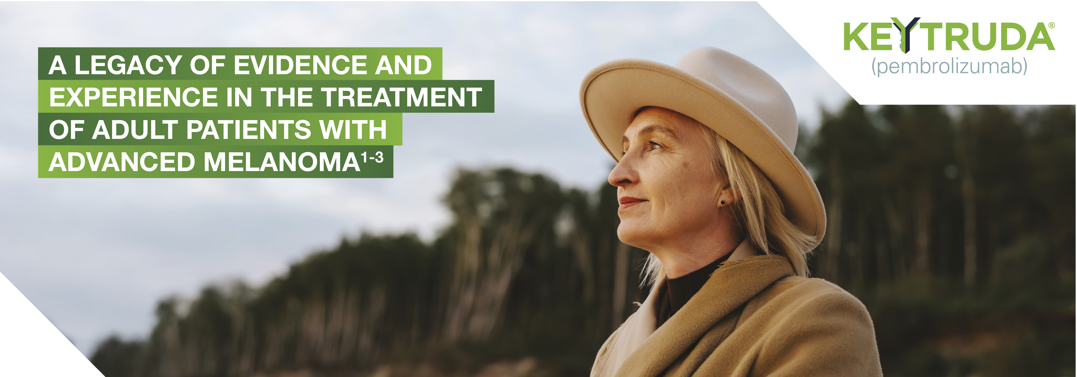 Webpage banner image of a hypothetical female patient and copy: A legacy of evidence and experience in the treatment of adult patients with advanced melanoma 